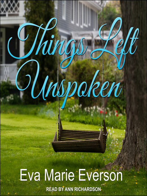 Title details for Things Left Unspoken by Eva Marie Everson - Wait list